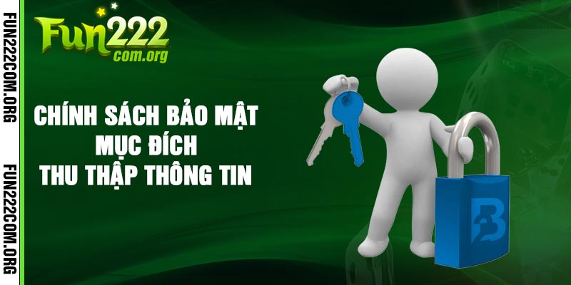 Chính sách bảo mật - Mục đích thu thập thông tin