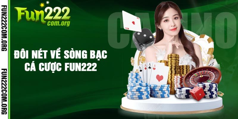 Đôi nét về sòng bạc cá cược Fun222